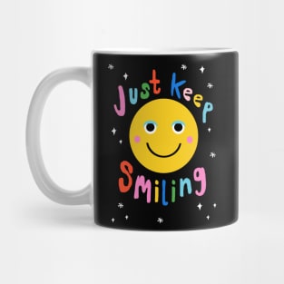 Just Keep Smiling Mug